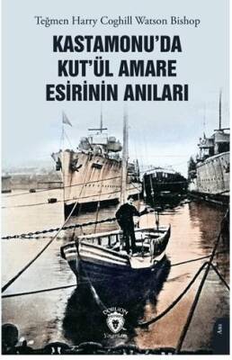 Kastamonu’da Kut’ül Amare Esirinin Anıları - 1