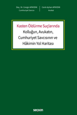 Kasten Öldürme Suçlarında Kolluğun, Avukatın, Cumhuriyet Savcısının ve Hâkimin Yol Haritası - 1
