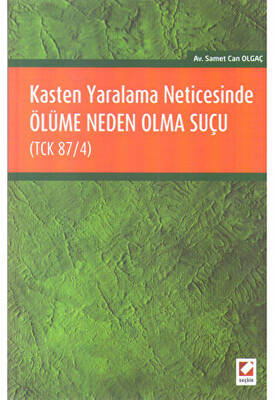 Kasten Yaralama Neticesinde Ölüme Neden Olma Suçu TCK 87-4 - 1