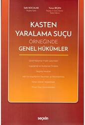 Kasten Yaralama Suçu Örneğinde Genel Hükümler - Seçkin Yayıncılık