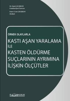 Kastı Aşan Yaralama İle Kasten Öldürme Suçlarının Ayrımına İlişkin Ölçütler - 1