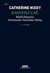 Kasvetli Çağ - Klasik Dünyanın Hıristiyanlar Tarafından Yıkılışı - Yapı Kredi Yayınları