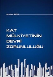 Kat Mülkiyetinin Devri Zorunluluğu - Adalet Yayınevi