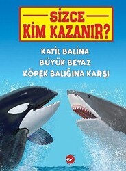 Katil Balina Büyük Beyaz Köpek Balığına Karşı - Sizce Kim Kazanır? - Beyaz Balina Yayınları