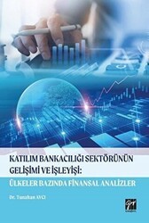 Katılım Bankacılığı Sektörünün Gelişimi ve İşleyişi: Ülkeler Bazında Finansal Analizler - Gazi Kitabevi