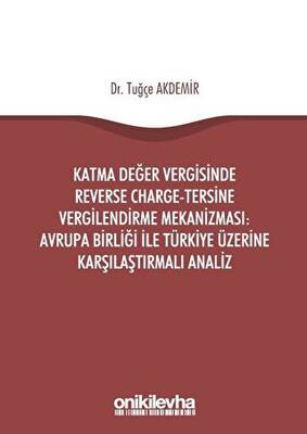 Katma Değer Vergisinde Reverse Charge - Tersine Vergilendirme Mekanizması: Avrupa Birliği ile Türkiye Üzerine Karşılaştırmalı Analiz - 1