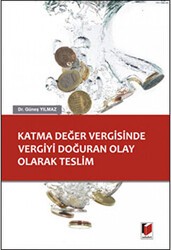 Katma Değer Vergisinde Vergiyi Doğuran Olay Olarak Teslim - Adalet Yayınevi