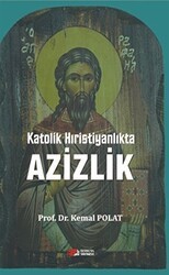 Katolik Hıristiyanlıkta Azizlik - Berikan Yayınevi