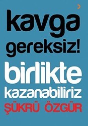Kavga Gereksiz! Birlikte Kazanabiliriz - Cinius Yayınları