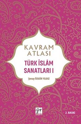 Kavram Atlası - Türk İslam Sanatları 1 - 1