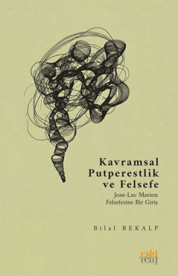 Kavramsal Putperestlik ve Felsefe -Jean-Luc Marion Felsefesine Bir Giriş- - 1