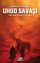 Kaybedilmiş Bir Zaferin Öyküsü Uhud Savaşı - Kitap Dünyası Yayınları