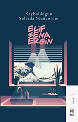 Kaybolduğun Sularda Yüzüyorum - Ketebe Yayınları