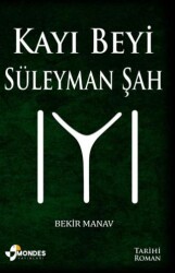 Kayı Beyi Süleyman Şah - Mondes Yayınları