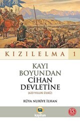 Kızılelma 1 - Kayı Boyundan Cihan Devletine 623 Yıllk Ülkü - Kayıhan Yayınları