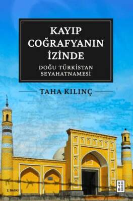 Kayıp Coğrafyanın İzinde: Doğu Türkistan Seyahatnamesi - 1