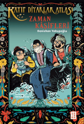 Kayıp Diyarlar Atlası - 3 Zaman Kâşifleri - 1