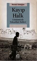 Kayıp Halk - Günümüzde Yoksulluk Halleri - İletişim Yayınevi