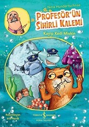 Kayıp Kedi Miskin - Profesör’ün Sihirli Kalemi - İş Bankası Kültür Yayınları