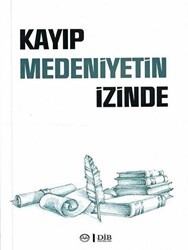 Kayıp Medeniyetin İzinde - Diyanet İşleri Başkanlığı
