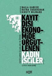 Kayıt Dışı Ekonomide Örgütlenen Kadın İşçiler - Kor Kitap