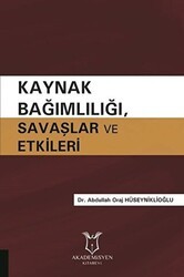 Kaynak Bağımlılığı Savaşlar ve Etkileri - Akademisyen Kitabevi
