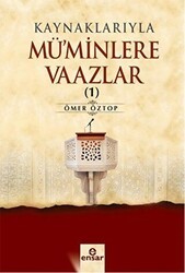 Kaynaklarıyla Mü`minlere Vaazlar 1 - Ensar Neşriyat