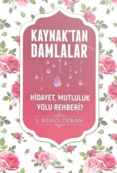 Kaynak`tan Damlalar Hidayet, Mutluluk Yolu Rehberi? - Ravza Yayınları
