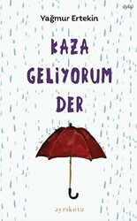 Kaza Geliyorum Der - Ayrıkotu Yayınları