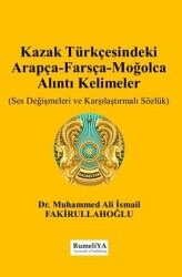 Kazak Türkçesindeki Arapça-Farsça-Moğolca Alıntı Kelimeler - Rumeliya Yayıncılık