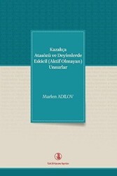 Kazakça Atasözü ve Deyimlerde Eskicil Aktif Olmayan Unsurlar - Türk Dil Kurumu Yayınları