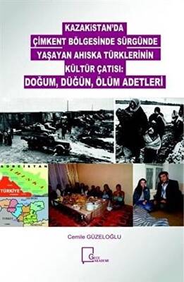 Kazakitan`da Çimkent Bölgesinde Sürgünde Yaşayan Ahıska Türklerinin Kültür Çatısı: Doğum, Düğün, Ölüm Adetleri - 1