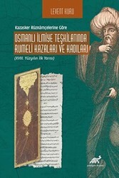 Kazasker Ruznamçelerine Göre Osmanlı İlmiye Teşkilatında Rumeli Kazaları Ve Kadıları - Paradigma Akademi Yayınları