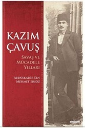 Kazım Çavuş Savaş ve Mücadele Yılları - Değişim Yayınları