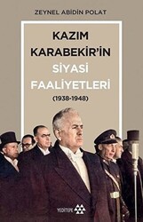 Kazım Karabekir’in Siyasi Faaliyetleri 1938-1948 - Yeditepe Yayınevi
