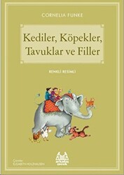 Kediler, Köpekler, Tavuklar ve Filler - Arkadaş Yayınları