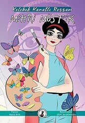 Kelebek Kanatlı Ressam Mihri Müşfik - Misket Kitap