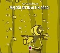 Keloğlan Masalları - Keloğlan`ın Altın Ağacı - Elips Kitap