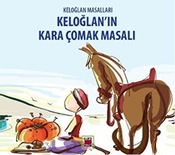 Keloğlan Masalları - Keloğlan`ın Kara Çomak Masalı - Elips Kitap