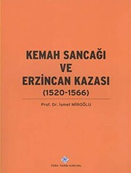 Kemah Sancağı ve Erzincan Kazası 1520-1566 - Türk Tarih Kurumu Yayınları