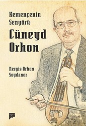 Kemençenin Senyörü Cüneyd Orhon - Pan Yayıncılık