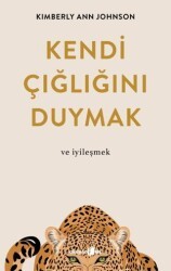Kendi Çığlığını Duymak ve İyileşmek - Okuyan Us Yayınları
