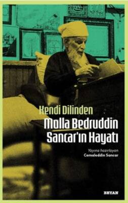 Kendi Dilinden Molla Bedruddin Sancar`ın Hayatı - 1