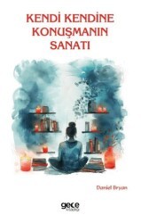 Kendi Kendine Konuşmanın Sanatı - Gece Kitaplığı