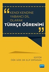 Kendi Kendine Yabancı Dil Olarak Türkçe Öğrenimi - Nobel Akademik Yayıncılık
