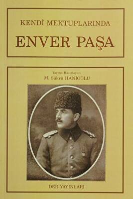 Kendi Mektuplarında Enver Paşa - 1