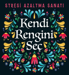 Kendi Rengini Seç - Stresi Azaltma Sanatı - Nesil Yayınları