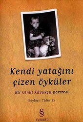 Kendi Yatağını Çizen Öyküler Bir Cemil Kavukçu Portresi - Everest Yayınları