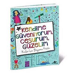 Kendime Güveniyorum, Cesurum, Güzelim: Kızlar İçin Boyama Kitabı - 1