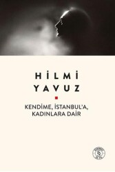 Kendime, İstanbul`a, Kadınlara Dair - Everest Yayınları